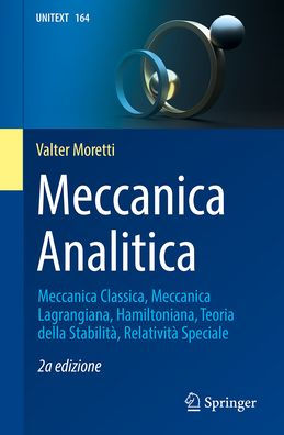 Meccanica Analitica: Meccanica Classica, Meccanica Lagrangiana, Hamiltoniana, Teoria della Stabilità, Relatività Speciale