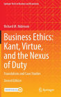 Business Ethics: Kant, Virtue, and the Nexus of Duty: Foundations and Case Studies