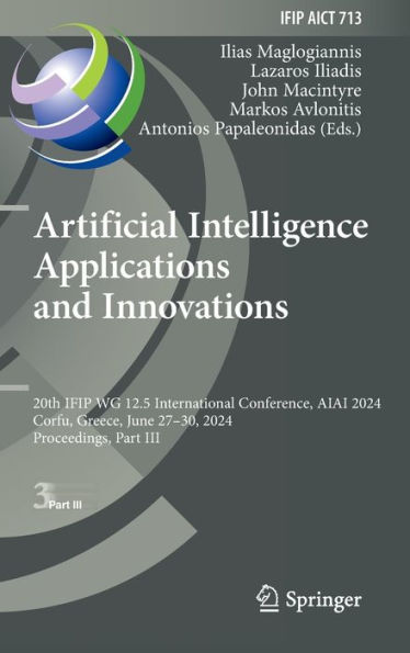 Artificial Intelligence Applications and Innovations: 20th IFIP WG 12.5 International Conference, AIAI 2024, Corfu, Greece, June 27-30, Proceedings, Part III