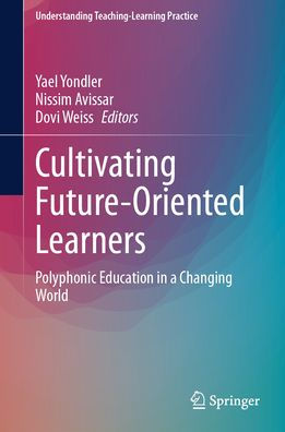 Cultivating Future-Oriented Learners: Polyphonic Education a Changing World