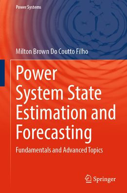 Power System State Estimation and Forecasting: Fundamentals Advanced Topics