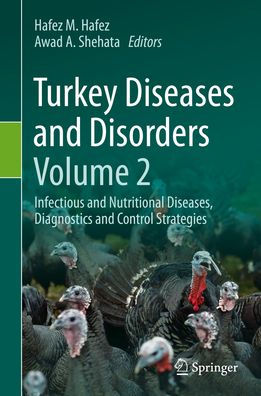 Turkey Diseases and Disorders Volume 2: Infectious Nutritional Diseases, Diagnostics Control Strategies