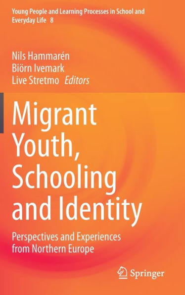 Migrant Youth, Schooling and Identity: Perspectives and Experiences from Northern Europe