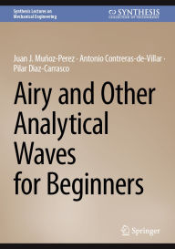 Title: Airy and Other Analytical Waves for Beginners, Author: Juan J. Muñoz-Perez