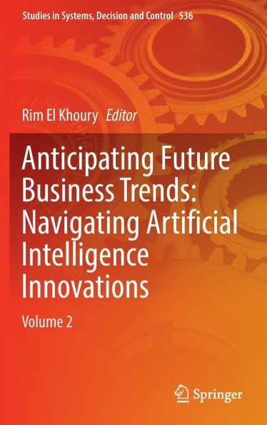 Anticipating Future Business Trends: Navigating Artificial Intelligence Innovations: Volume 2