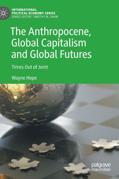 The Anthropocene, Global Capitalism and Futures: Times Out of Joint