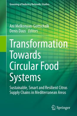 Transformation Towards Circular Food Systems: Sustainable, Smart and Resilient Citrus Supply Chains Mediterranean Areas