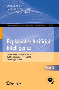 Title: Explainable Artificial Intelligence: Second World Conference, xAI 2024, Valletta, Malta, July 17-19, 2024, Proceedings, Part III, Author: Luca Longo