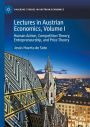 Lectures in Austrian Economics, Volume I: Human Action, Competition Theory, Entrepreneurship, and Price Theory