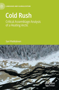 Title: Cold Rush: Critical Assemblage Analysis of a Heating Arctic, Author: Sari Pietikäinen