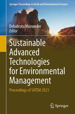 Sustainable Advanced Technologies for Environmental Management: Proceedings of SATEM 2023