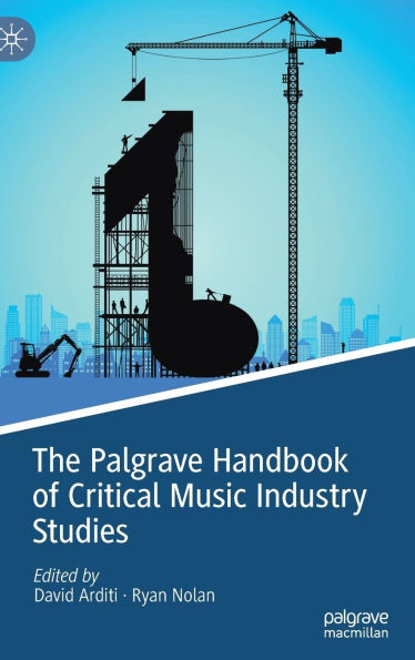 The Palgrave Handbook of Critical Music Industry Studies