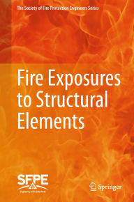 Title: Fire Exposures to Structural Elements, Author: Society for Fire Protection Engineers