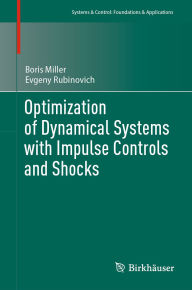 Title: Optimization of Dynamical Systems with Impulse Controls and Shocks, Author: Boris Miller