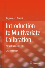 Title: Introduction to Multivariate Calibration: A Practical Approach, Author: Alejandro C. Olivieri