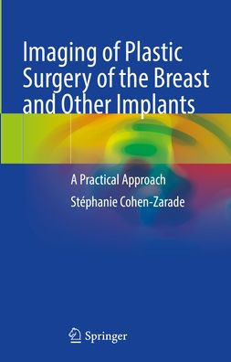 Imaging of Plastic Surgery the Breast and Other Implants: A Practical Approach