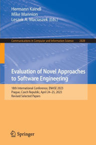 Title: Evaluation of Novel Approaches to Software Engineering: 18th International Conference, ENASE 2023, Prague, Czech Republic, April 24-25, 2023, Revised Selected Papers, Author: Hermann Kaindl