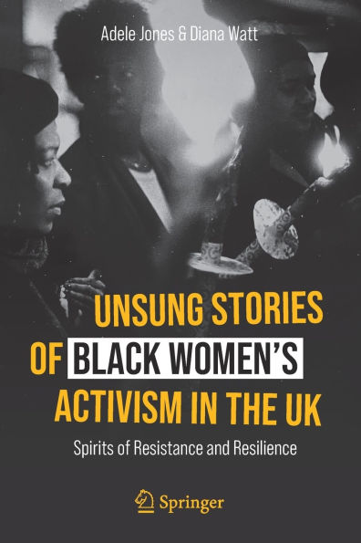 Unsung Stories of Black Women's Activism the UK: Spirits Resistance and Resilience