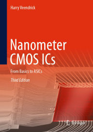 Title: Nanometer CMOS ICs: From Basics to ASICs, Author: Harry Veendrick