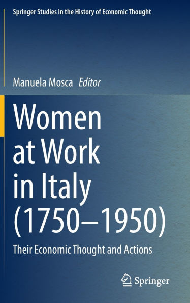 Women at Work Italy (1750-1950): Their Economic Thought and Actions