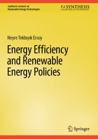 Title: Energy Efficiency and Renewable Energy Policies, Author: Neyre Tekbiyik Ersoy