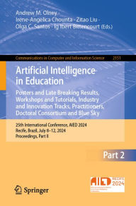Title: Artificial Intelligence in Education. Posters and Late Breaking Results, Workshops and Tutorials, Industry and Innovation Tracks, Practitioners, Doctoral Consortium and Blue Sky: 25th International Conference, AIED 2024, Recife, Brazil, July 8-12, 2024, P, Author: Andrew M. Olney