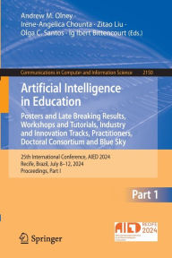 Title: Artificial Intelligence in Education. Posters and Late Breaking Results, Workshops and Tutorials, Industry and Innovation Tracks, Practitioners, Doctoral Consortium and Blue Sky: 25th International Conference, AIED 2024, Recife, Brazil, July 8-12, 2024, P, Author: Andrew M. Olney