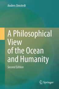 Title: A Philosophical View of the Ocean and Humanity: Second Edition, Author: Anders Omstedt