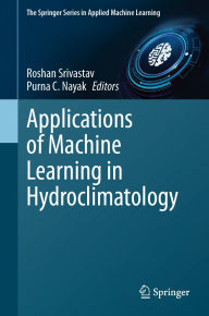 Title: Applications of Machine Learning in Hydroclimatology, Author: Roshan Srivastav