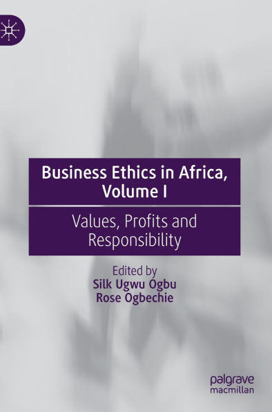 Business Ethics Africa, Volume I: Values, Profits and Responsibility