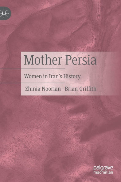 Mother Persia: Women Iran's History