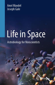 Title: Life in Space: Astrobiology for Nonscientists, Author: Amri Wandel