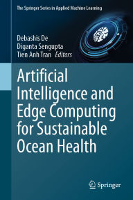 Title: Artificial Intelligence and Edge Computing for Sustainable Ocean Health, Author: Debashis De