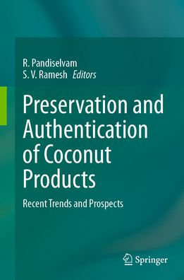 Preservation and Authentication of Coconut Products: Recent Trends Prospects