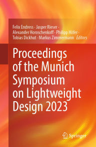 Title: Proceedings of the Munich Symposium on Lightweight Design 2023, Author: Felix Endress