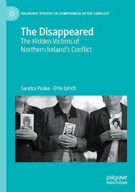 The Disappeared: Hidden Victims of Northern Ireland's Conflict