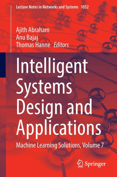 Intelligent Systems Design and Applications: Machine Learning Solutions, Volume 7