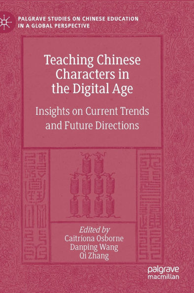 Teaching Chinese Characters the Digital Age: Insights on Current Trends and Future Directions