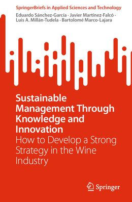 Sustainable Management Through Knowledge and Innovation: How to Develop a Strong Strategy the Wine Industry