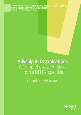 Allyship in Organisations: A Comprehensive Analysis from a DEI Perspective