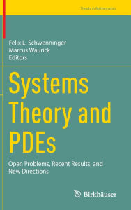 Title: Systems Theory and PDEs: Open Problems, Recent Results, and New Directions, Author: Felix L. Schwenninger