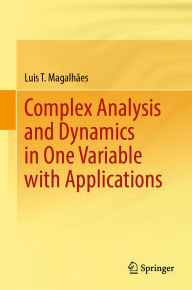 Title: Complex Analysis and Dynamics in One Variable with Applications, Author: Luis T. Magalhães