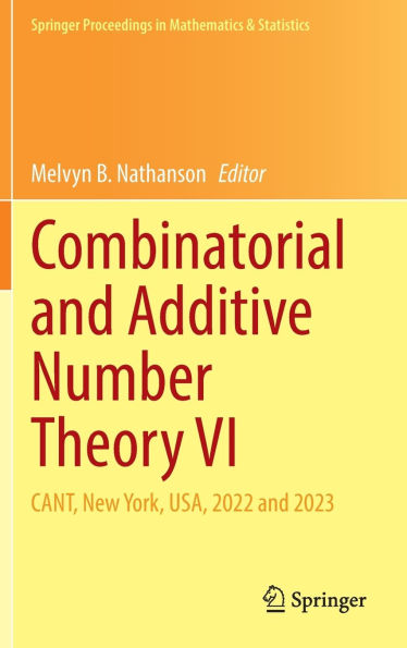 Combinatorial and Additive Number Theory VI: CANT, New York, USA, 2022 2023