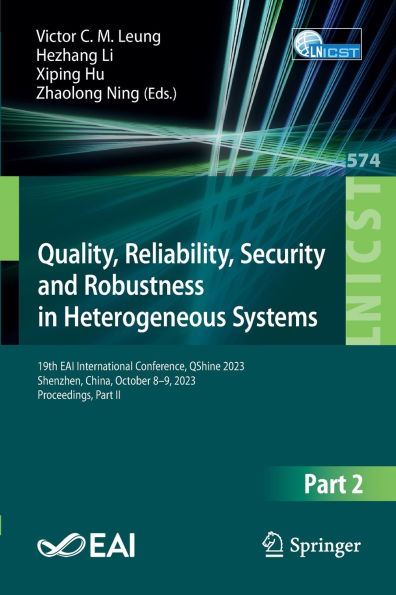 Quality, Reliability, Security and Robustness Heterogeneous Systems: 19th EAI International Conference, QShine 2023, Shenzhen, China, October 8 - 9, Proceedings