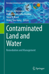 Title: Contaminated Land and Water: Remediation and Management, Author: Hassan Alshemmari