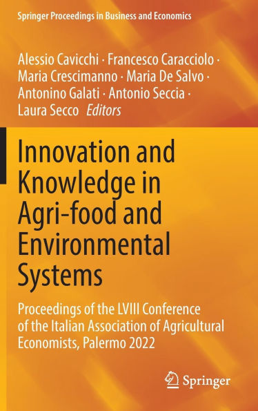 Innovation and Knowledge Agri-food Environmental Systems: Proceedings of the LVIII Conference Italian Association Agricultural Economists, Palermo 2022