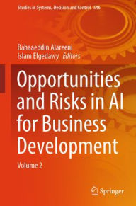 Title: Opportunities and Risks in AI for Business Development: Volume 2, Author: Bahaaeddin Alareeni