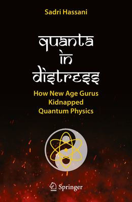 Quanta Distress: How New Age Gurus Kidnapped Quantum Physics
