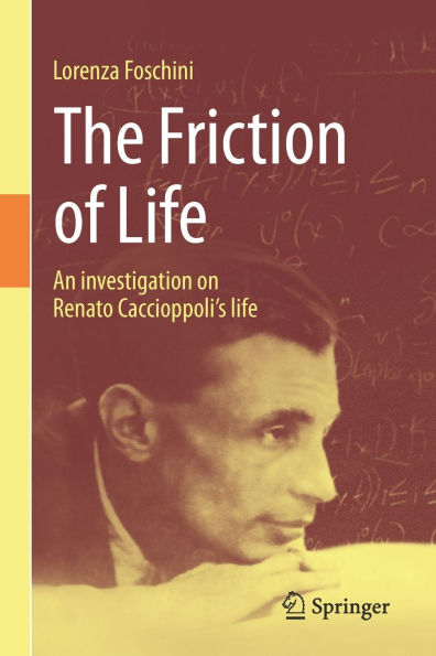 The Friction of Life: An investigation on Renato Caccioppoli's life