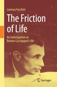 Title: The Friction of Life: An investigation on Renato Caccioppoli's life, Author: Lorenza Foschini